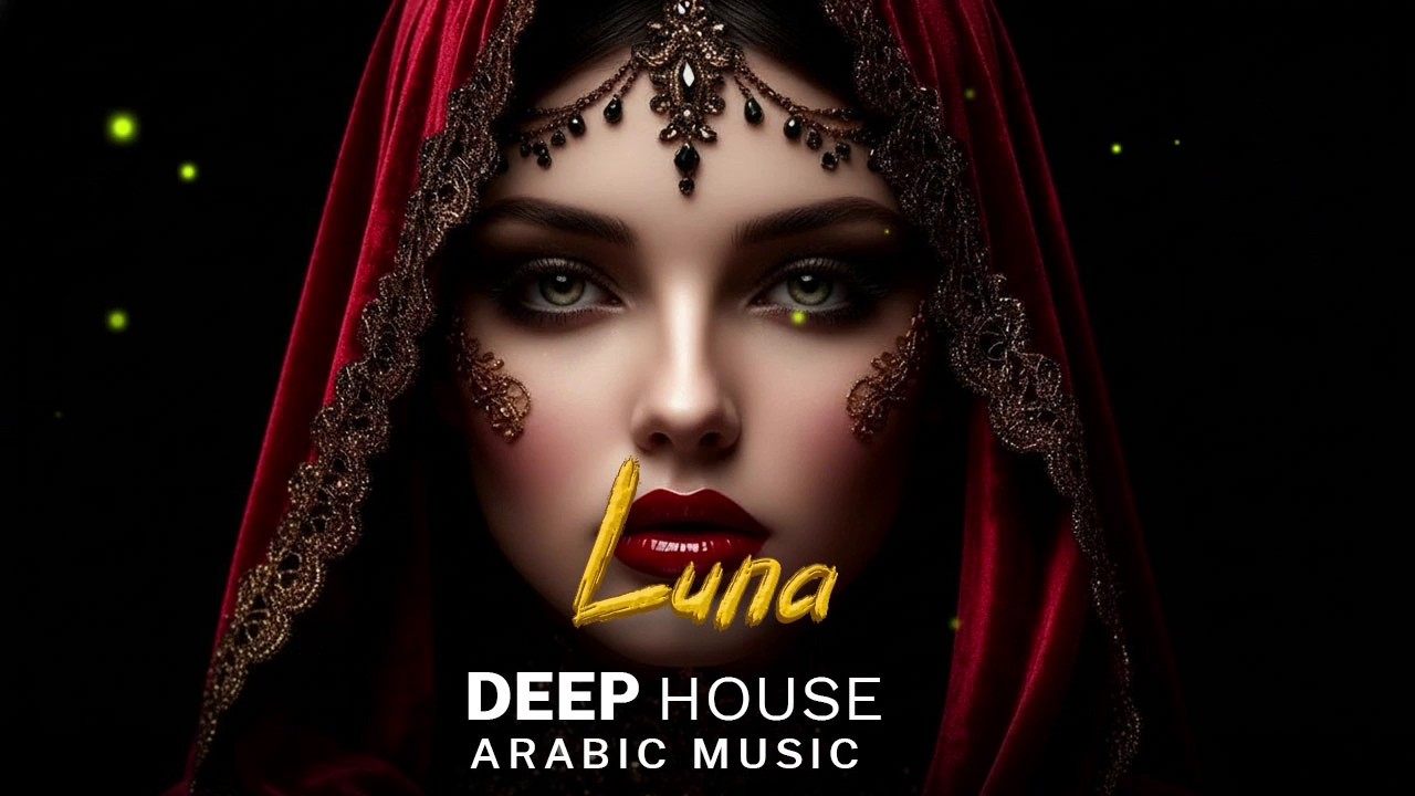 Arabic Deep House Music 2026 | Luna | Best Oriental Electronic Vibes