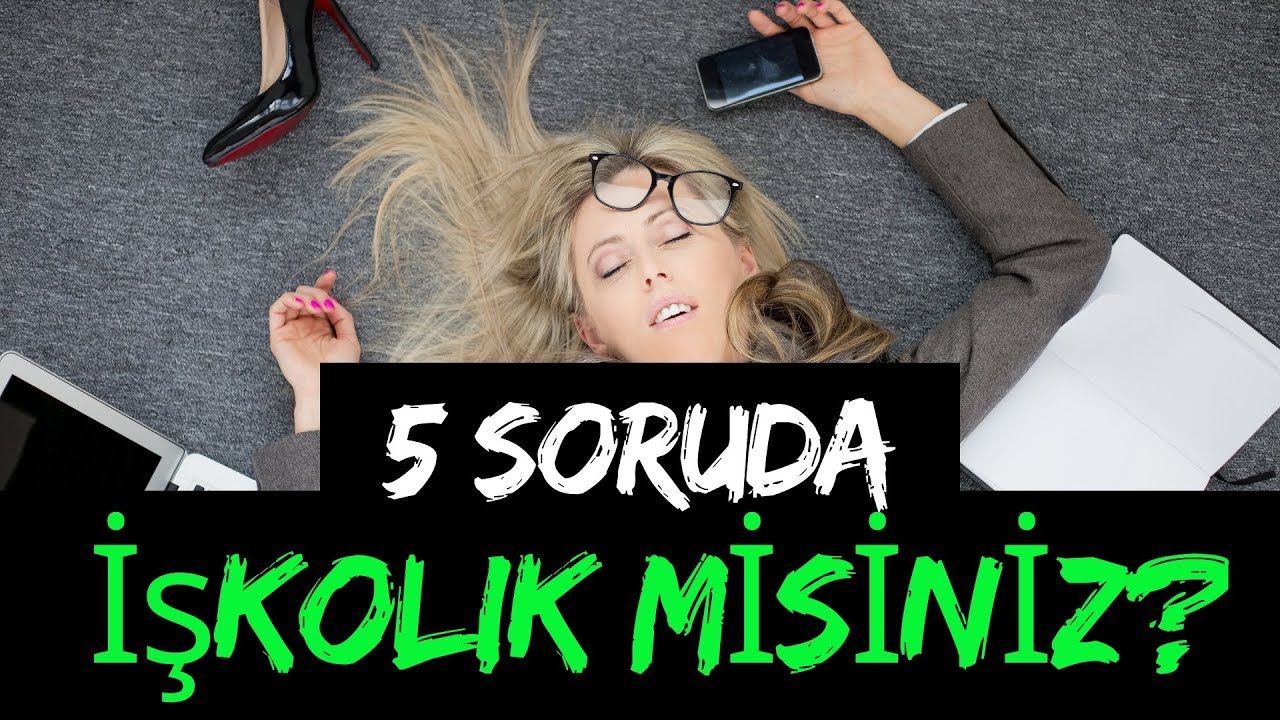 5 Soruda İşkolik Misiniz? | İşkoliklik Testi