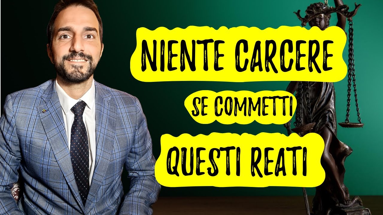 NIENTE CARCERE se commetti QUESTI REATI