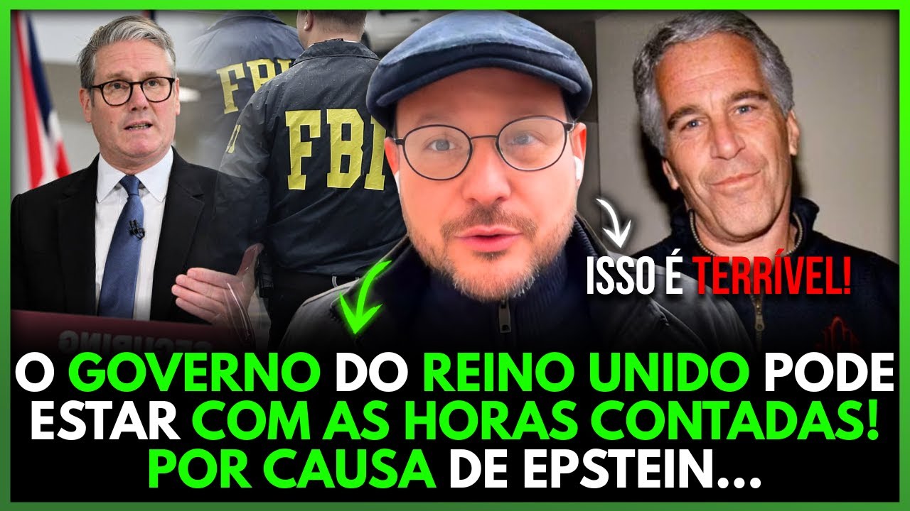CASO EPSTEIN! GOVERNO do REINO UNIDO VAI ACABAR?