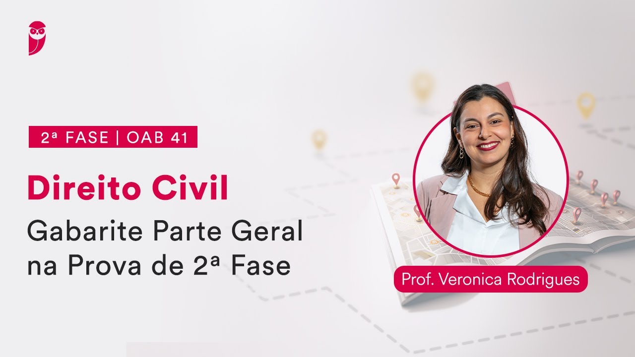 2ª Fase - OAB 41 - Direito Civil - Gabarite Parte Geral na Prova de 2ª Fase
