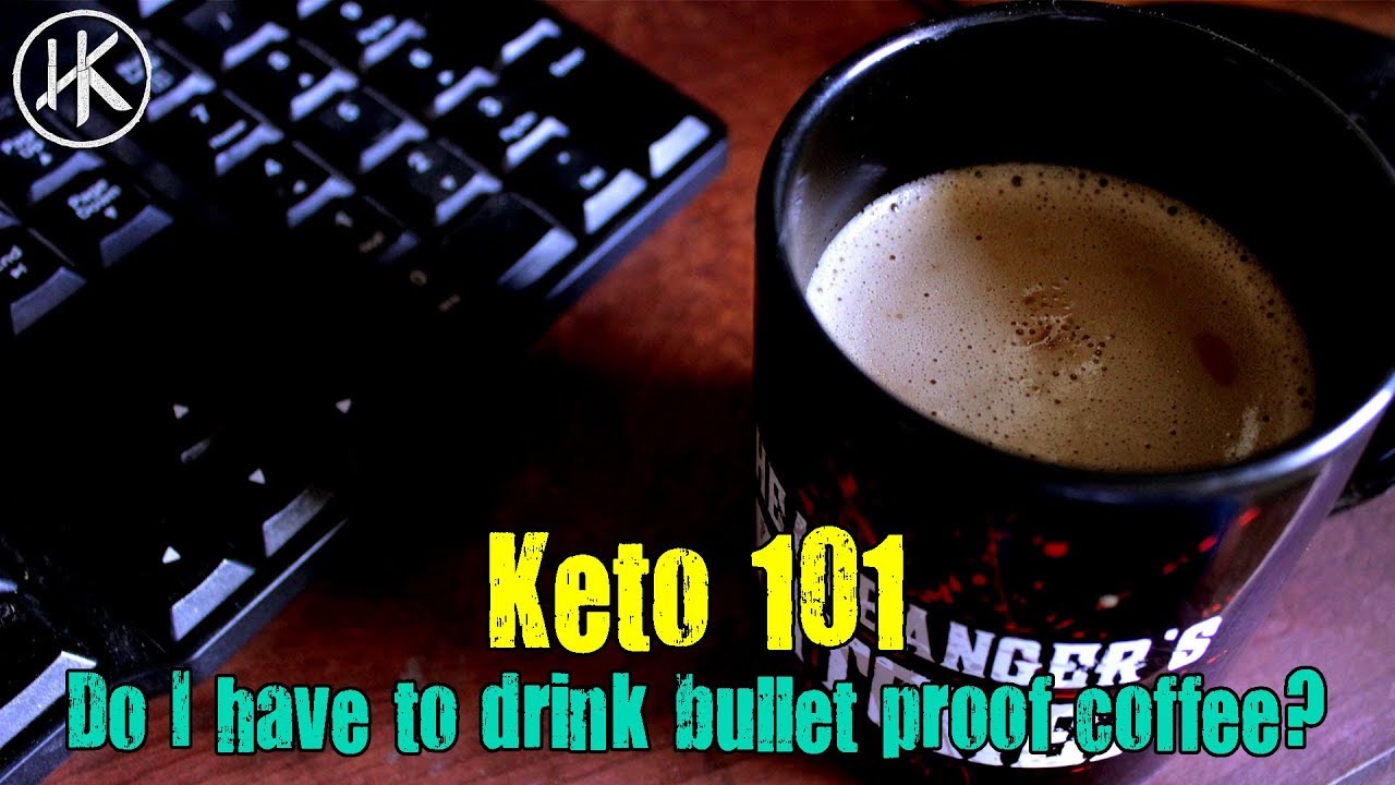 Keto 101 - Do I need to drink Bullet Proof coffee on Keto? | Keto Basics