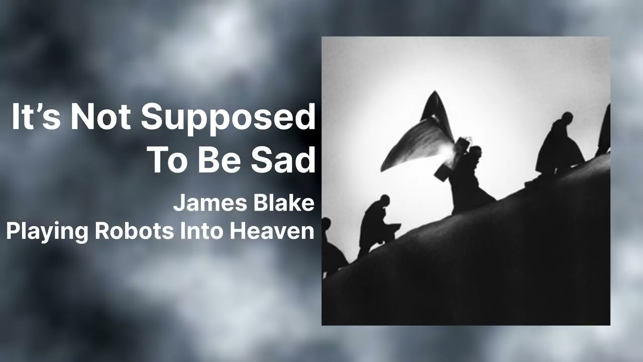 James Blake - It’s Not Supposed To Be Sad | NEW