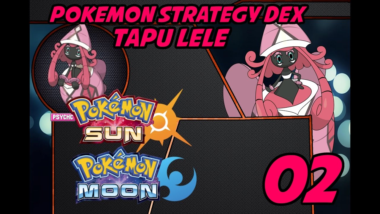 BEST TAPU LELE SETS! Pokemon STRATEGY DEX SUN MOON # 2: Tapu LELE