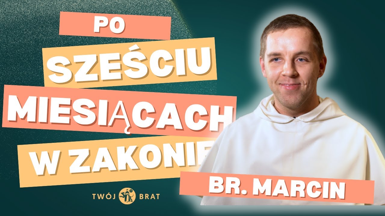 Po sześciu miesiącach w zakonie - br. Marcin OP