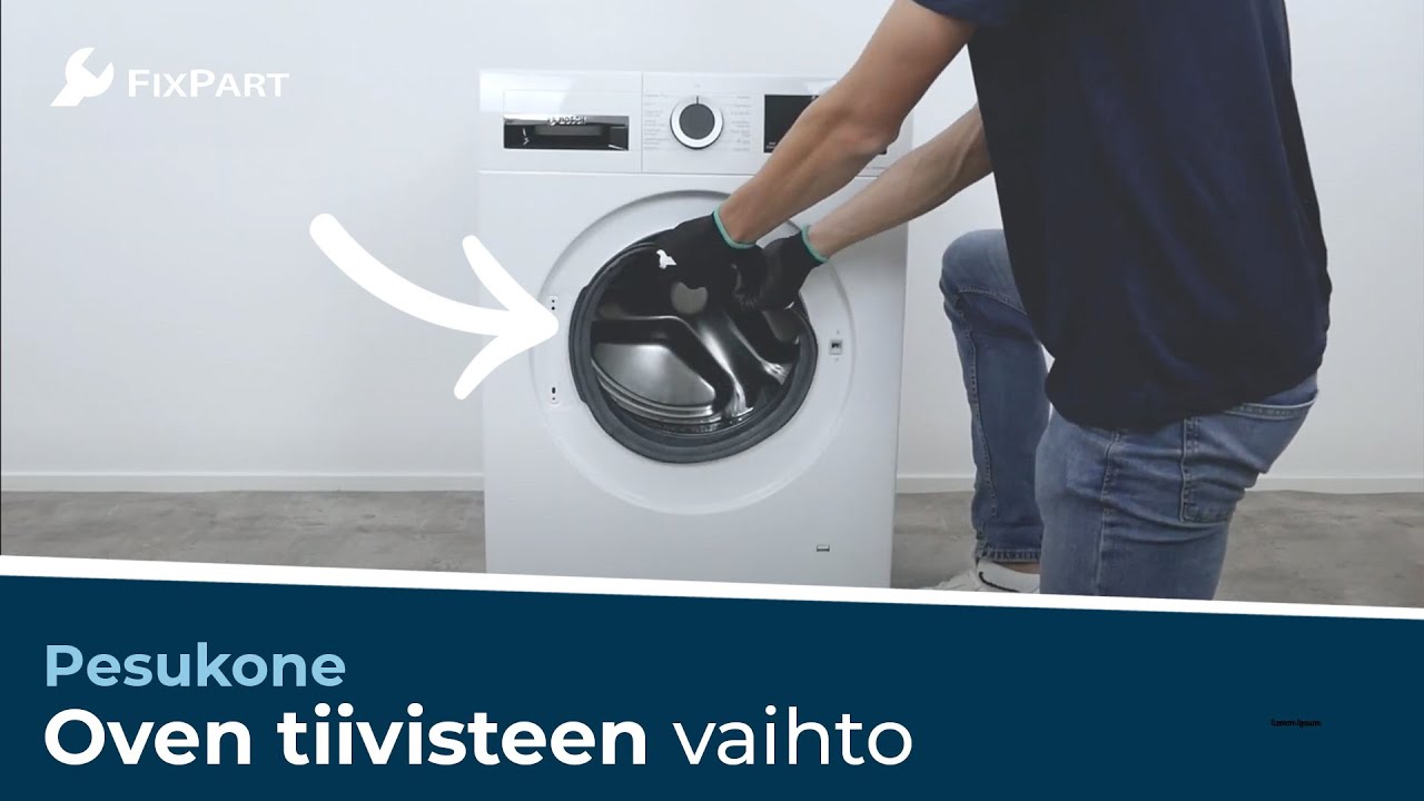 Miten vaihdan pesukoneeni ovitiivisteen? - FixPart