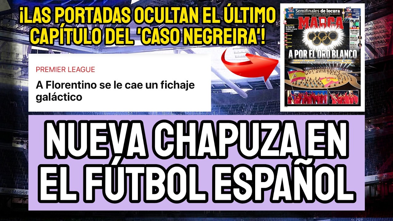 ENÉSIMA CHAPUZA EN FÚTBOL ESPAÑOL | LA PRENSA OCULTA EL CASO NEGREIRA | ENZO FERNÁNDEZ NO SE MUEVE