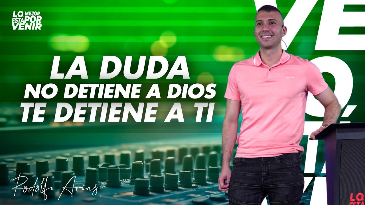 La Duda no Detiene a Dios, Te Detiene a ti | Rodolfo Arias | Prédicas 2026
