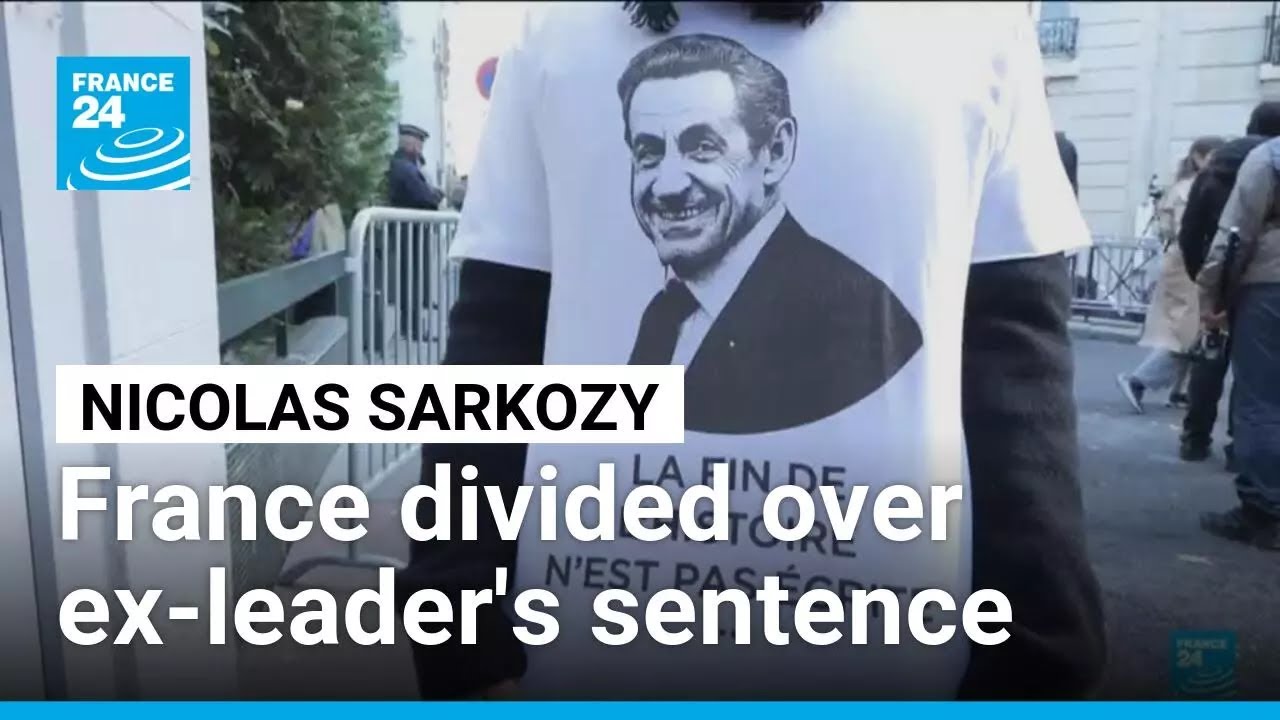 Nicolas Sarkozy prison sentence divides France • FRANCE 24 English