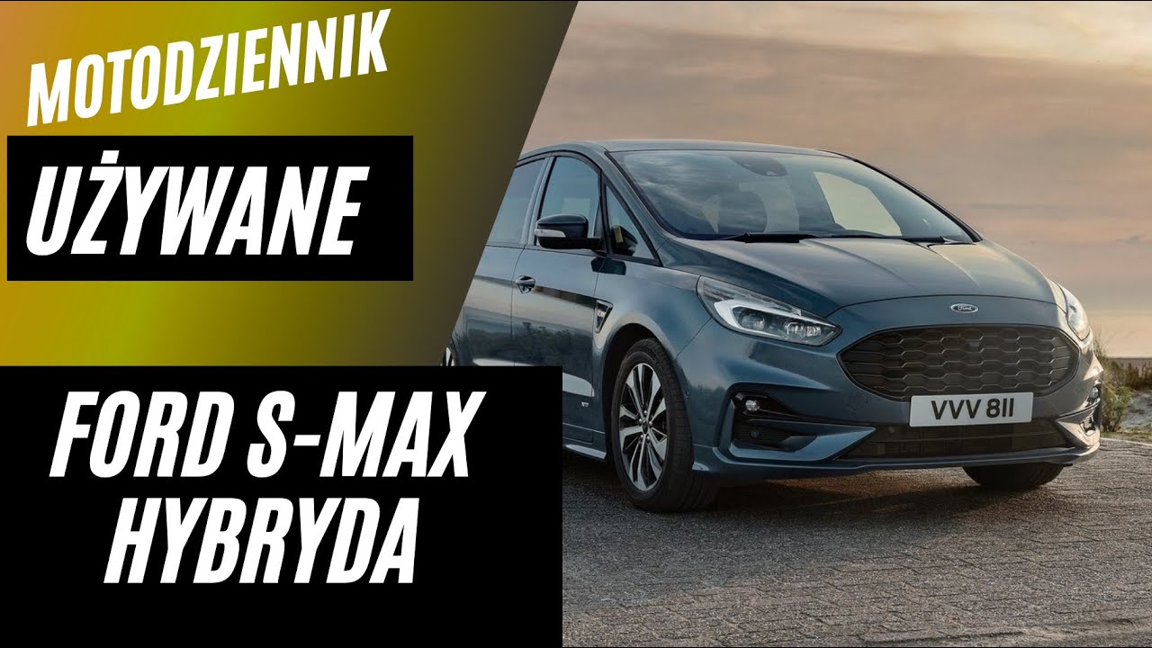 #Motodziennik Używane - SPORTOWY MINIVAN - Ford S-Max hybryda