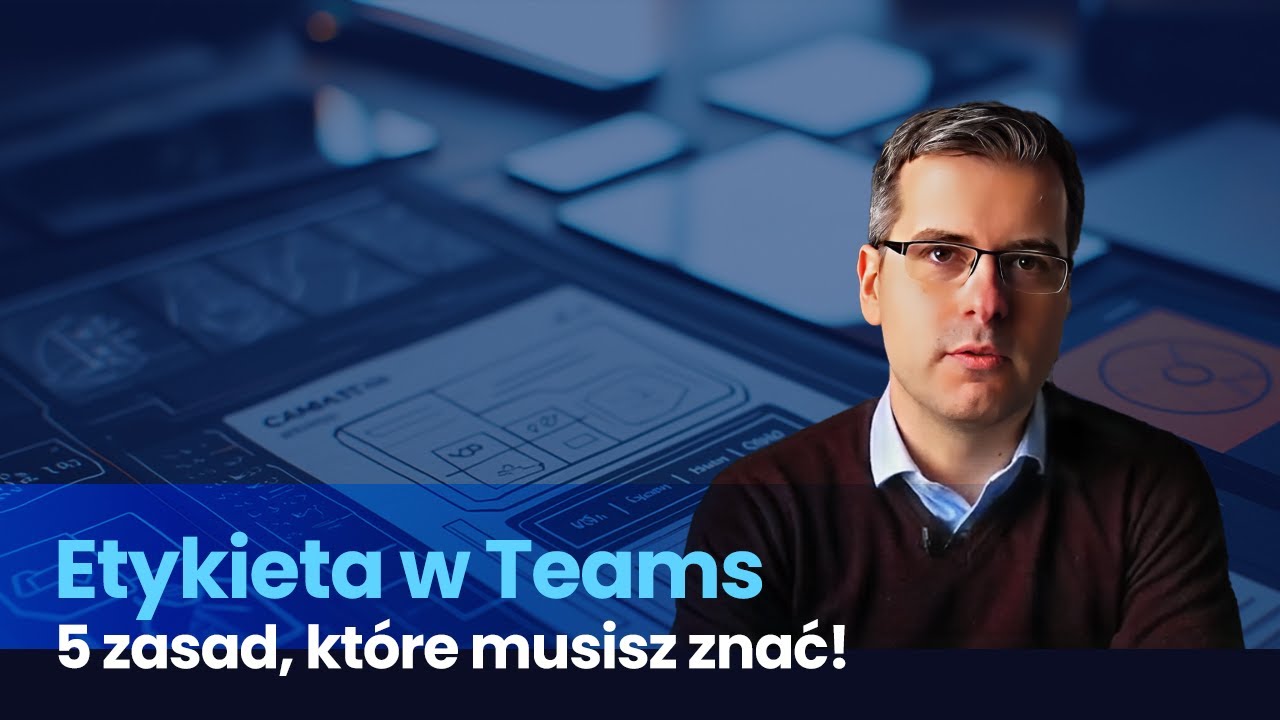 5 zasad cyfrowego savoir-vivre w Microsoft Teams | Jak efektywnie korzystać z Teams?