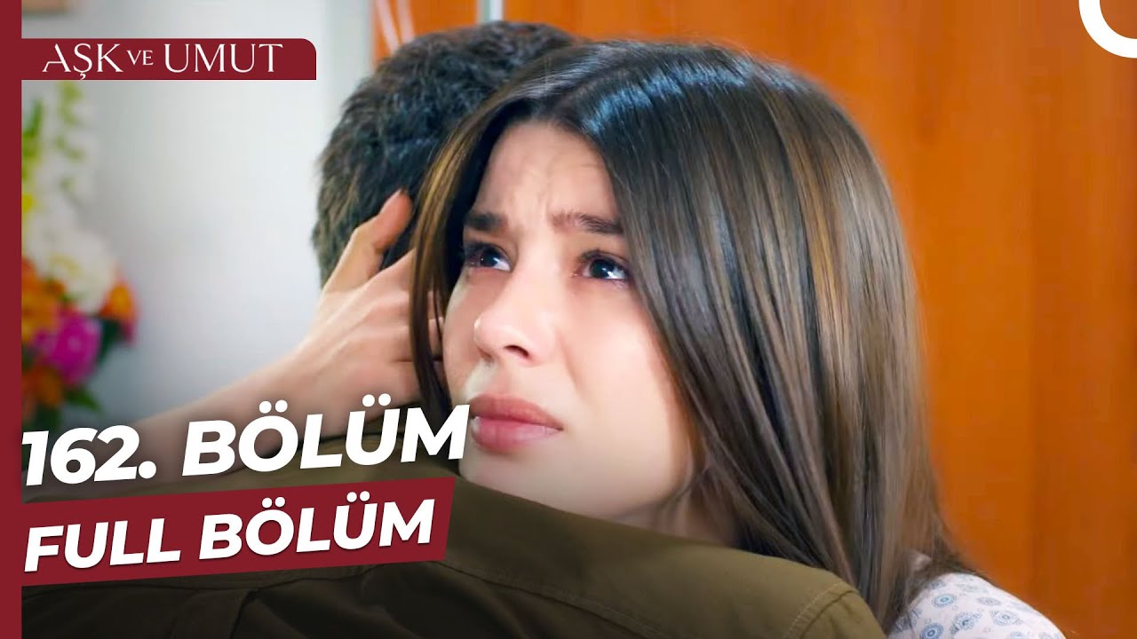 Aşk ve Umut 162. Bölüm