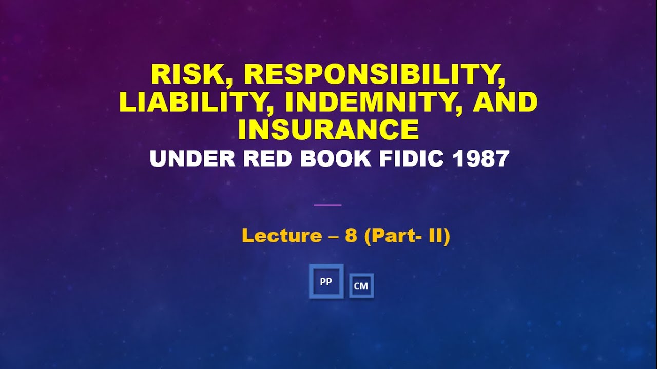 Risks, Responsibilities, Liabilities, Indemnities and Insurances under Red Book FIDIC Part  II