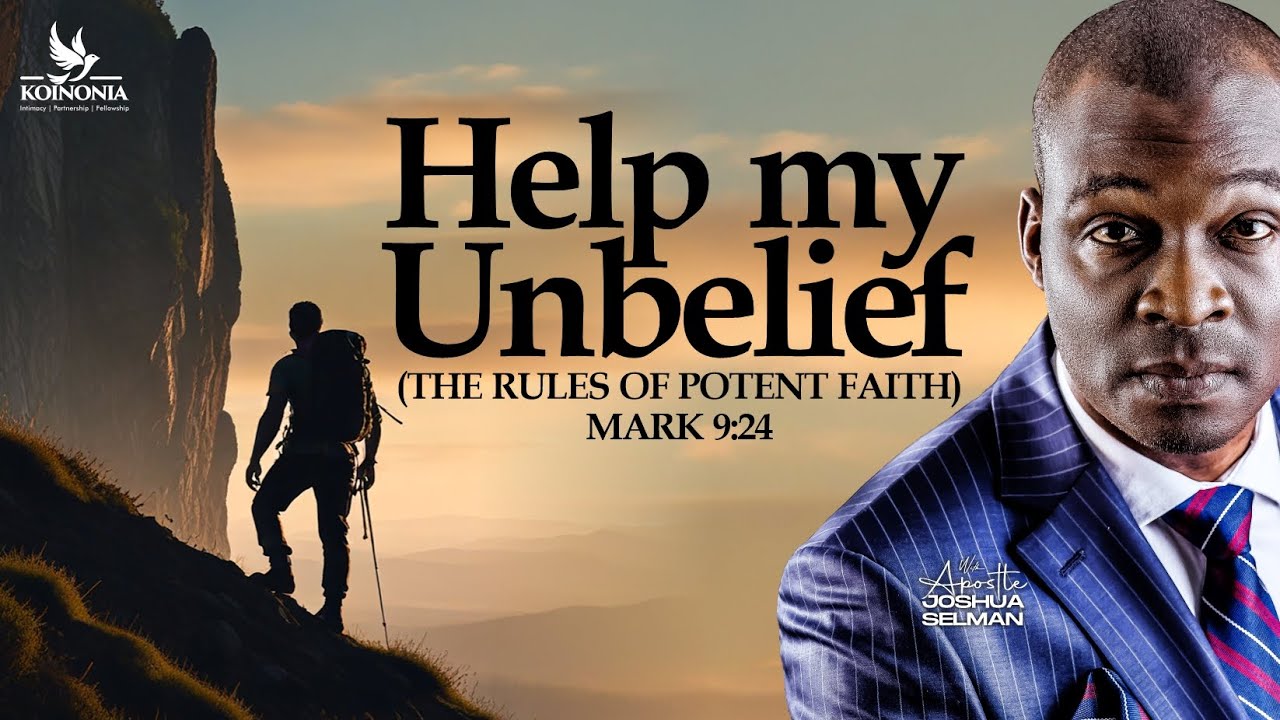 HELP MY UNBELIEF (THE RULES OF POTENT FAITH)Mk.9:24|| WOFBEC 2025 || LAGOS-NIGERIA || APOSTLE SELMAN