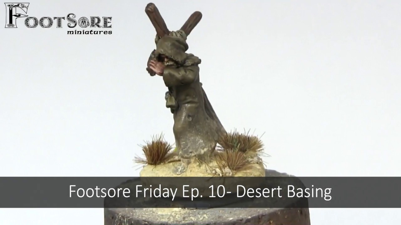 Footsore Friday Ep.10 Desert Basing