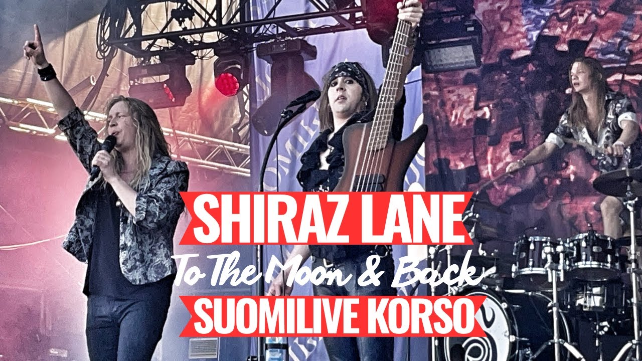 Shiraz Lane - To The Moon And Back (Suomilive, Korso 2023)