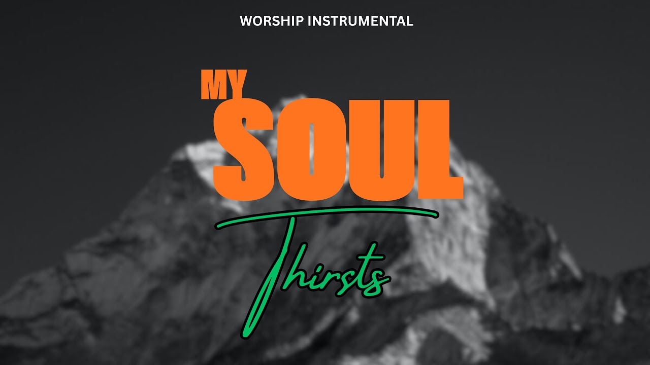 My Soul Thirsts – Deep Soaking Worship Instrumental for Prayer & Meditation (1 Hour)