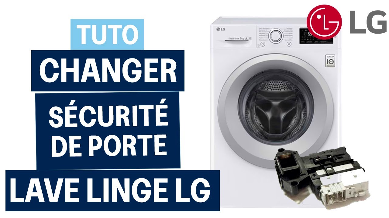 Comment changer la s&eacute;curit&eacute; de porte sur une machine &agrave; laver LG DirectDrive ?