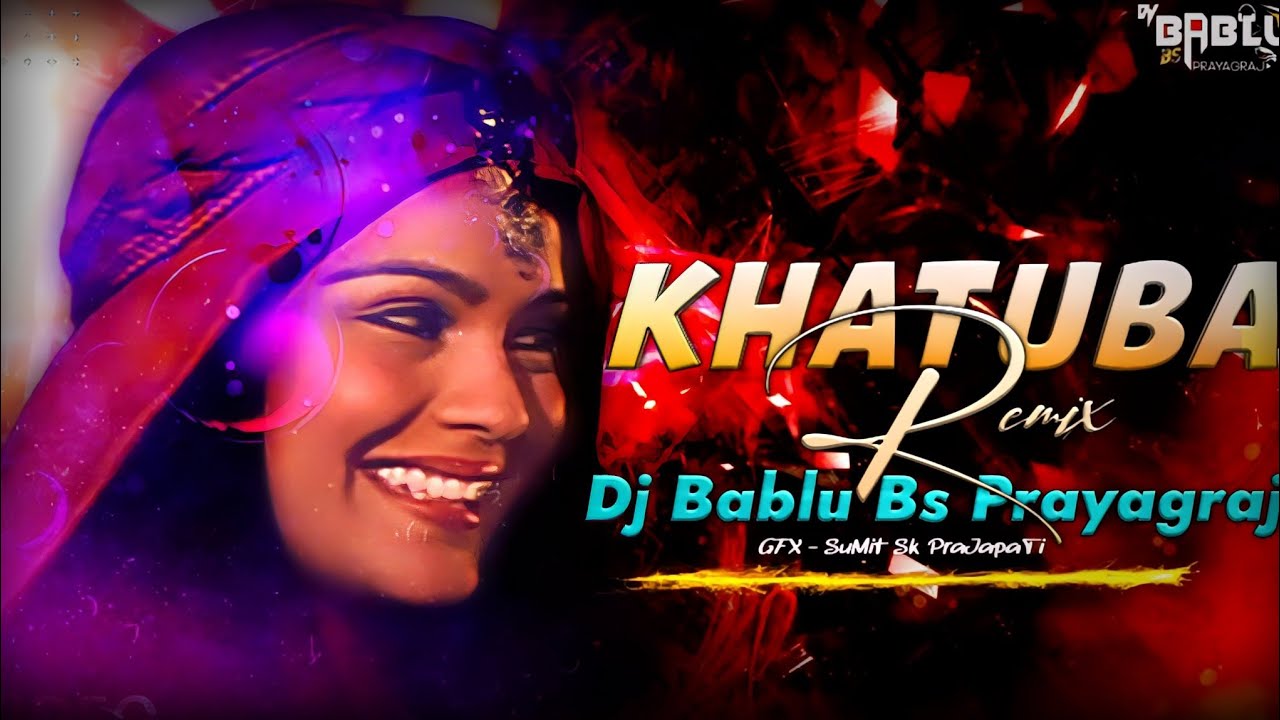 Khatuba Dj Remix || Old Hindi Dj Song || Desi Tribal Drop Mix || Jbl Dj Song ||Dj Bablu Bs Prayagraj