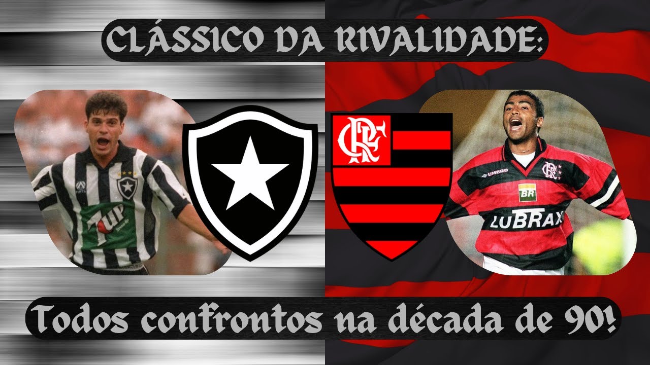 Botafogo x Flamengo: Todos os clássicos da década de 90