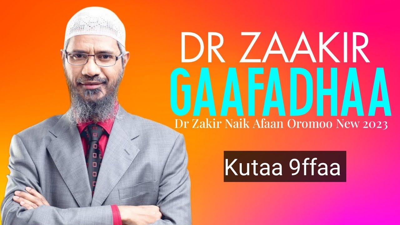 dr zaakir gaafadhaa kutaa 9ffaa