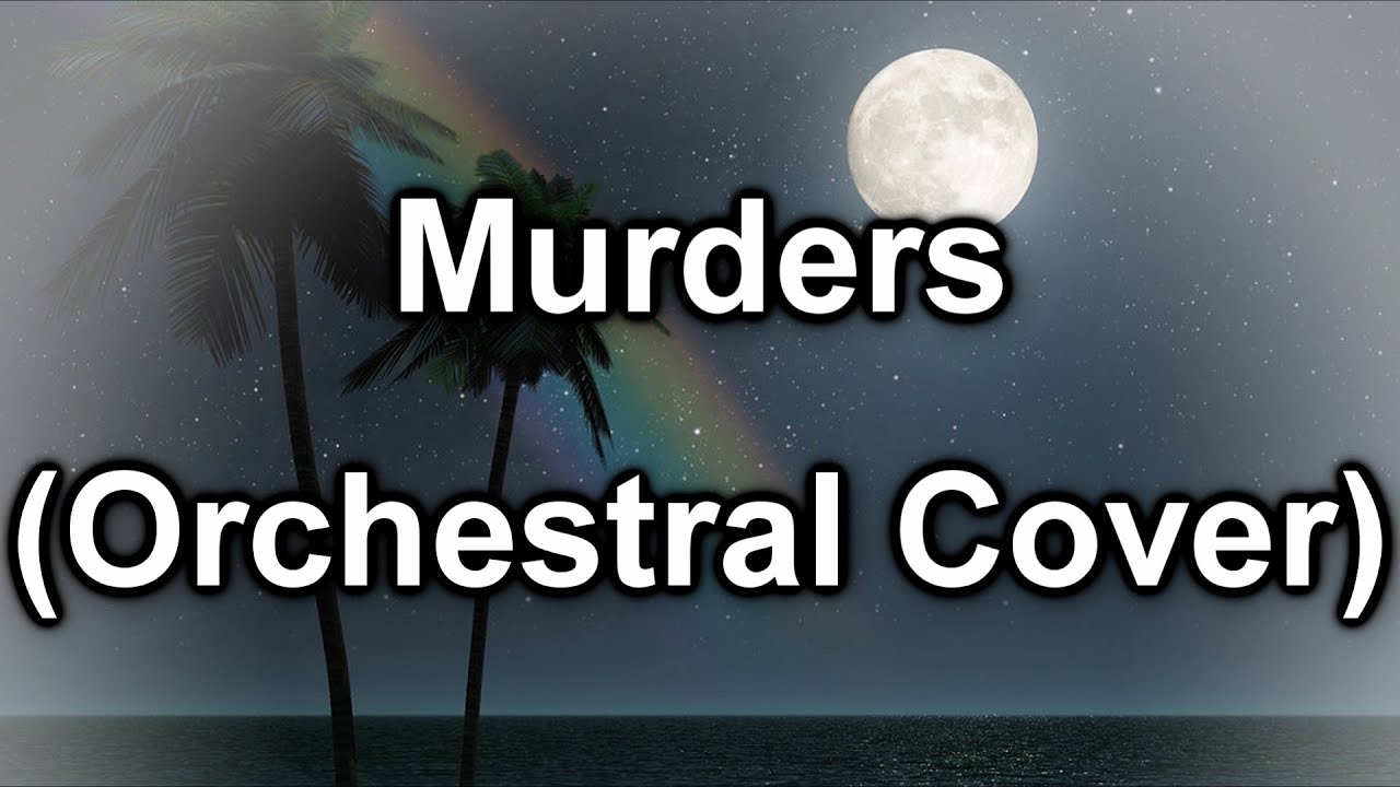 Murders (Orchestral Arrangement)