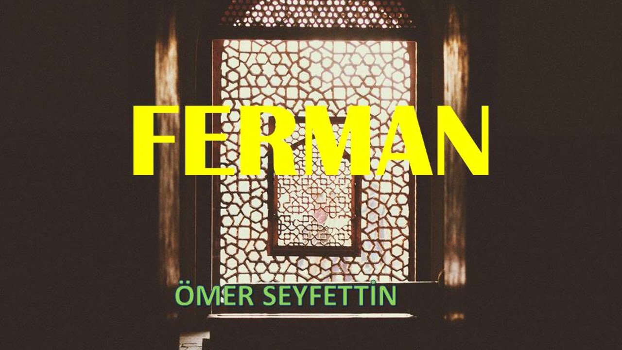 FERMAN - ÖMER SEYFETTİN