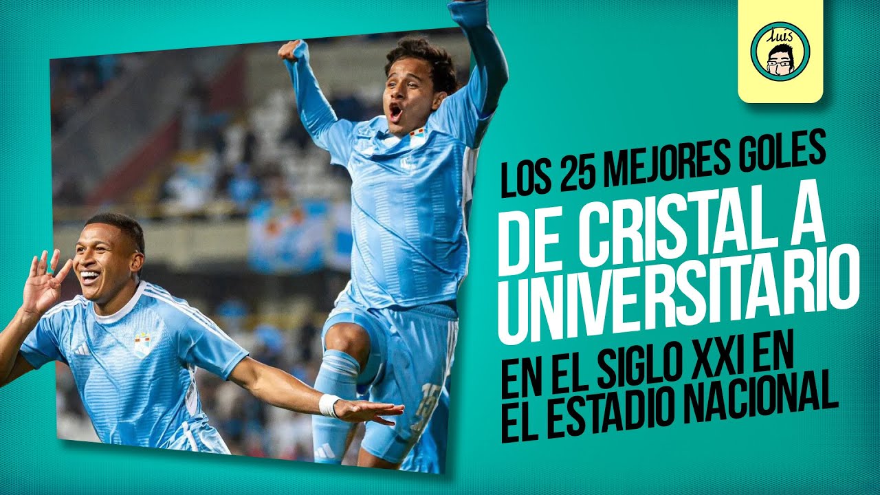 ⚽ Los 25 MEJORES GOLES del SPORTING CRISTAL a UNIVERSITARIO en el siglo XXI en el Nacional | albto