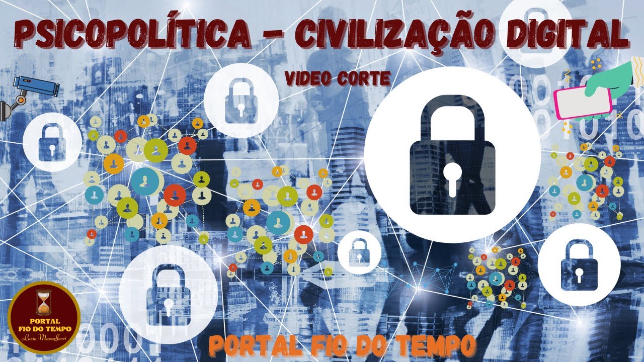 Psicopol&iacute;tica - civiliza&ccedil;&atilde;o digital (v&iacute;deo corte 12 min.)