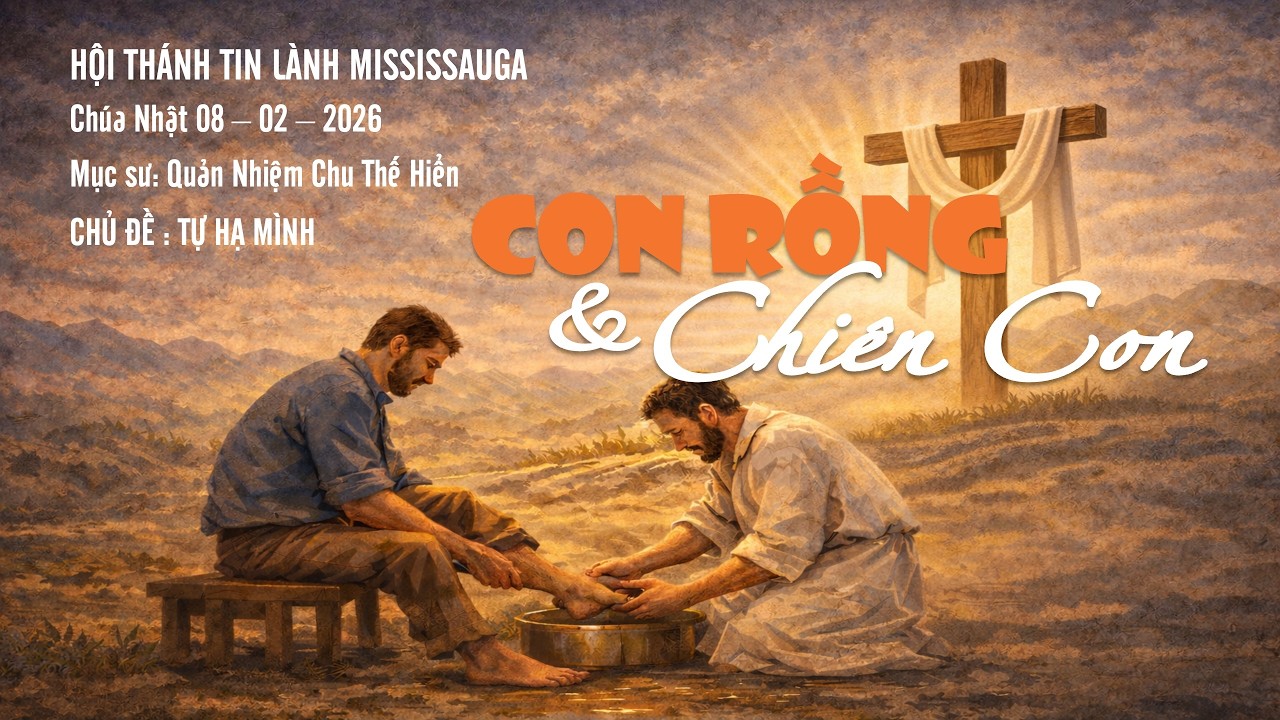 HTTL Mississauga | February 08 | Tự Hạ Mình – Con Rồng Và Chiên Con | Mục sư Chu Thế Hiển
