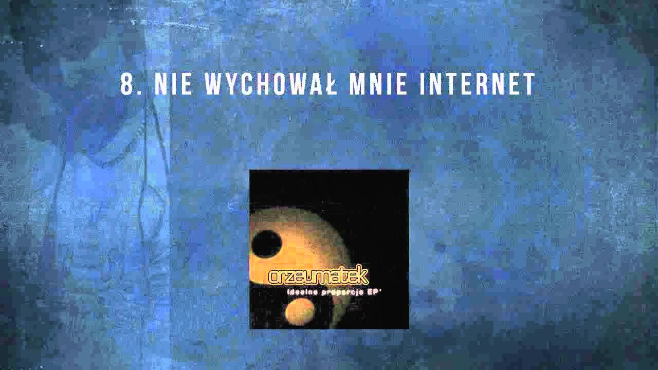8. Orzeu/Matek - Nie Wychował Mnie Internet