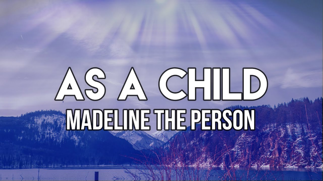Madeline The Person - As A Child (Lyrics)