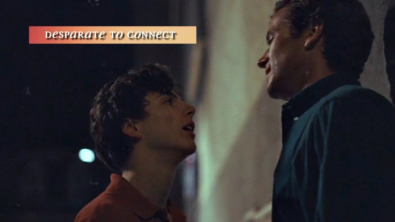 Elio and Oliver ; Desperate to Connect