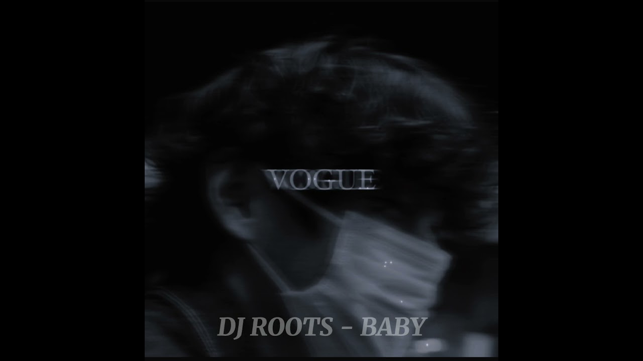 DJ ROOTS - BABY.(slowed)