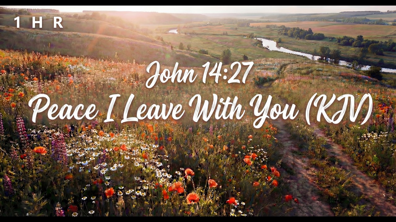 John 14:27 (KJV) – Peace I Leave With You | Gentle Worship | 1 Hour Loop