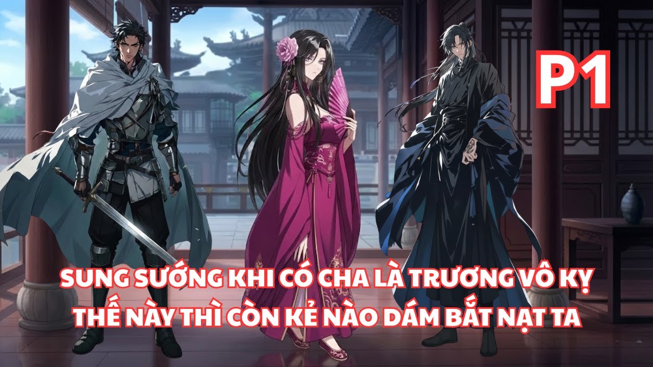 Vừa Mở Mắt Thật Sung Sướng Khi Có Cha Là Trương Vô Kỵ, Thế Này Không Ai Dám Bắt Nạt Ta - P1