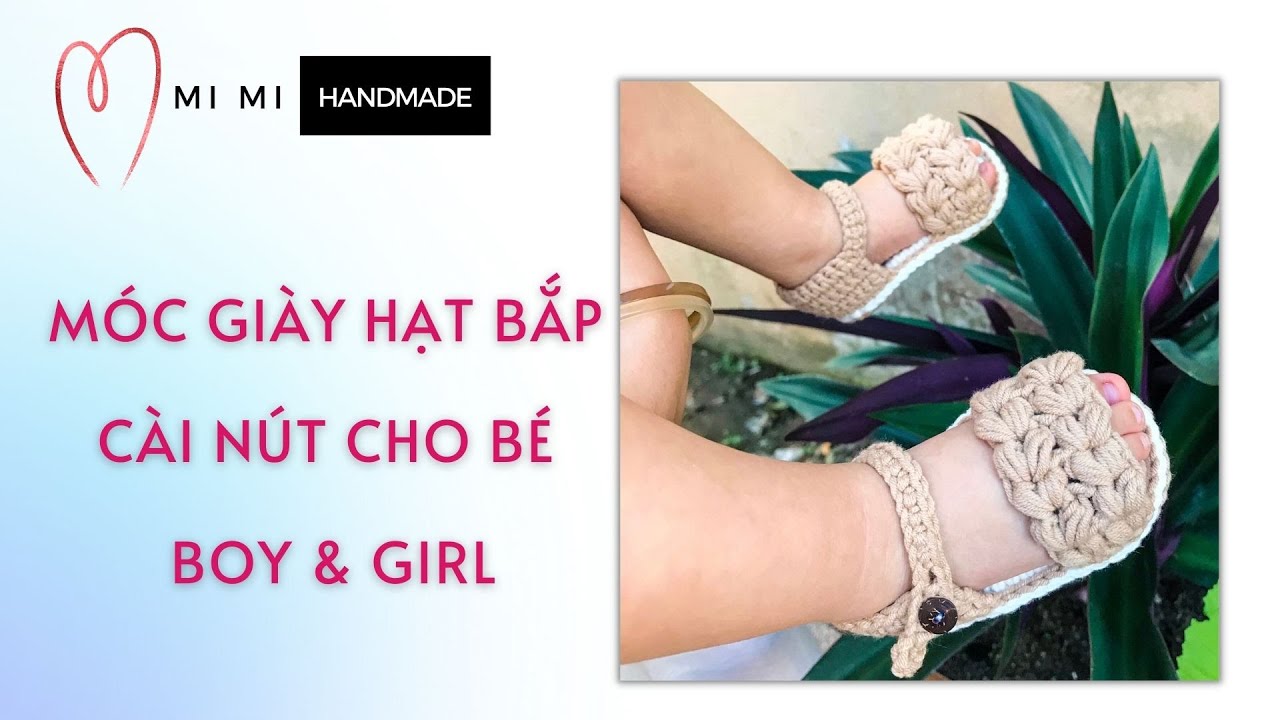 Móc Giày Sandal Hạt Bắp Cài Nút Cho Bé Trai & Gái 👶 | Easy Crochet Sandals | Mimi Handmade
