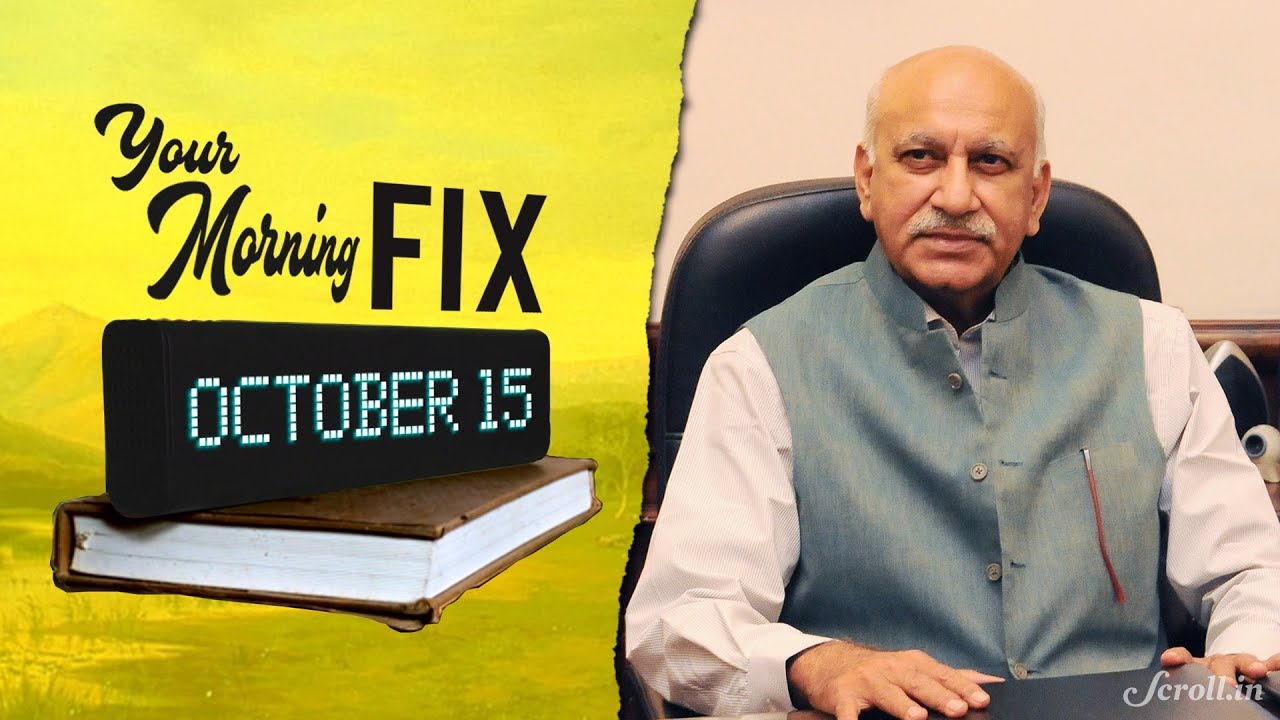 Your Morning Fix: MJ Akbar won't quit over accusations of sexual harassment, says they are ‘false’