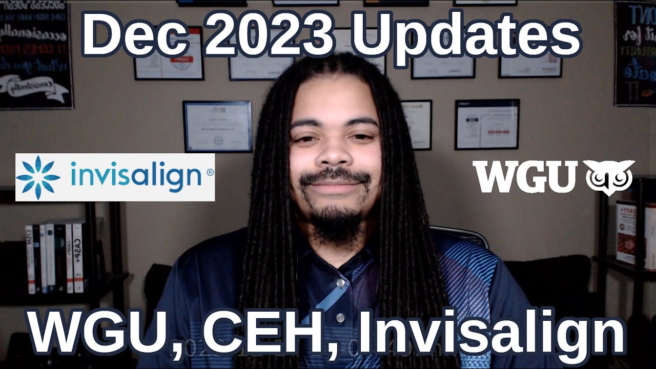 Dec 2023 Updates | WGU, CEH, Invisalign