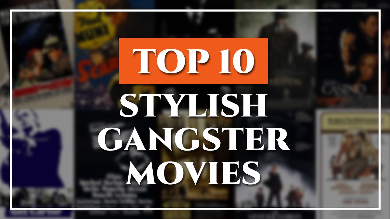Top 10 Stylish Gangster Movies: Ranking Hollywood's Hoods