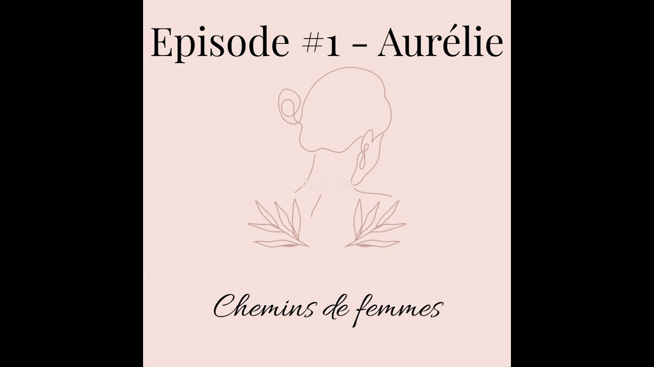 Chemins de Femmes #1 - Aurélie