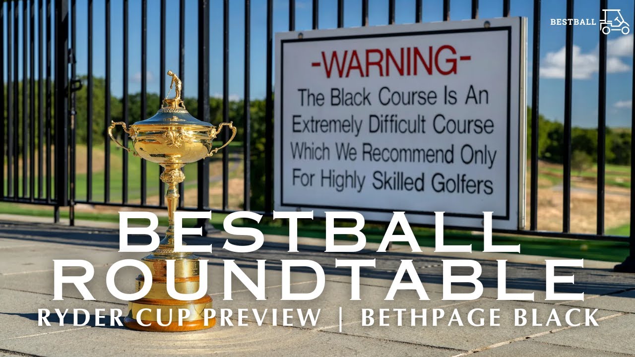 2025 Ryder Cup Preview at Bethpage Black - BestBall Roundtable