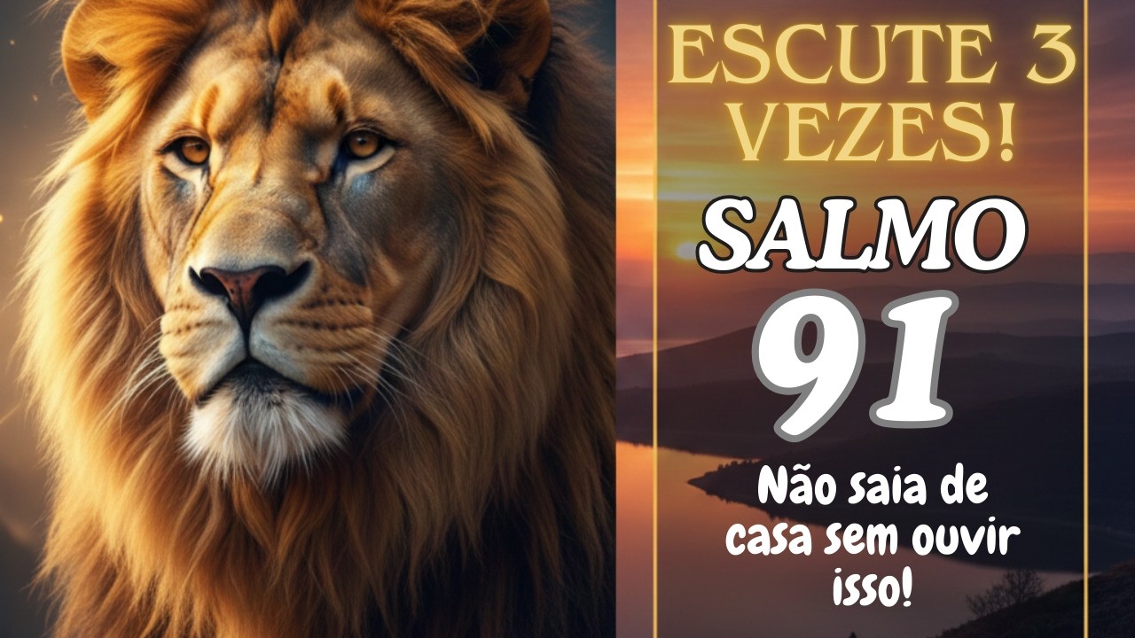 OUÇA 3 VEZES ANTES DE SAIR DE CASA: Salmo 91 para Proteção e Prosperidade