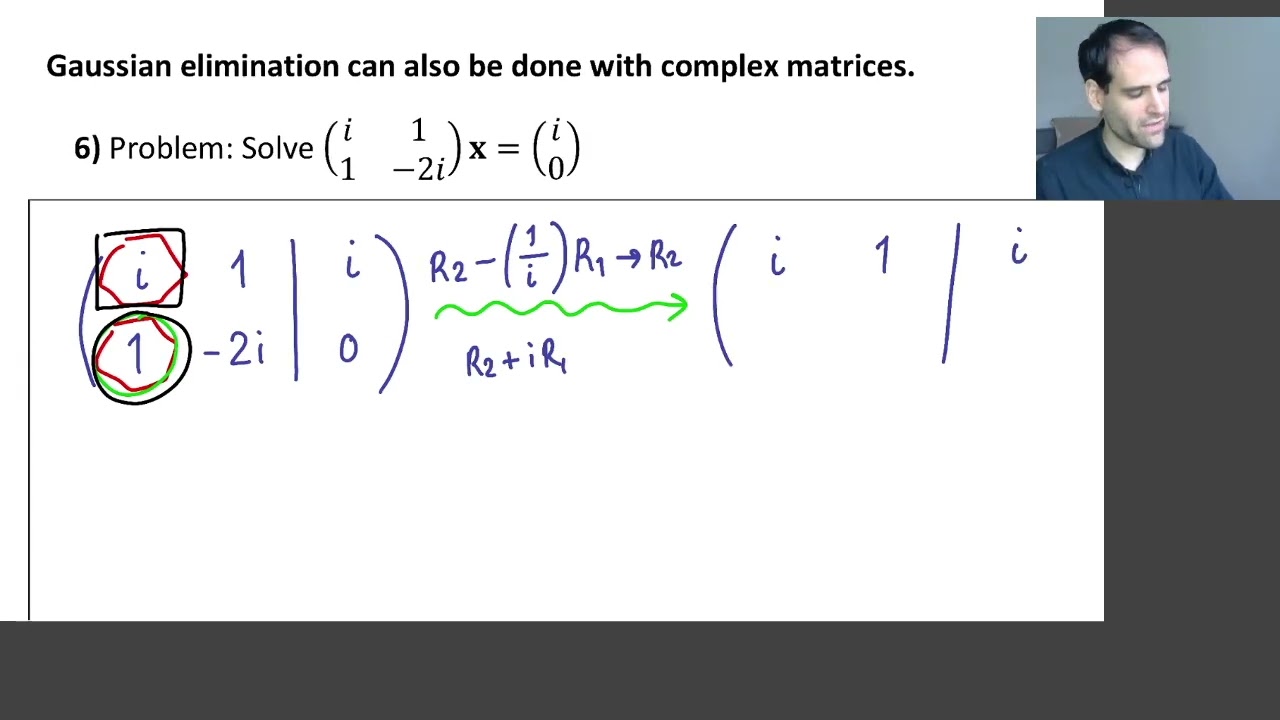 2.3 Linear Systems of Eqs - #11 Gaussian Elimination: Example with Complex Matrix