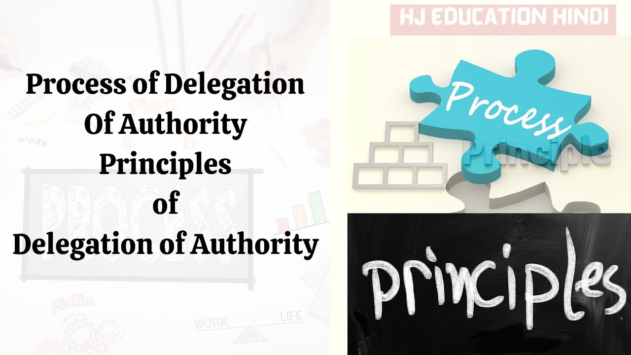 Process of Delegation of Authority | Principles of Delegation of Authority