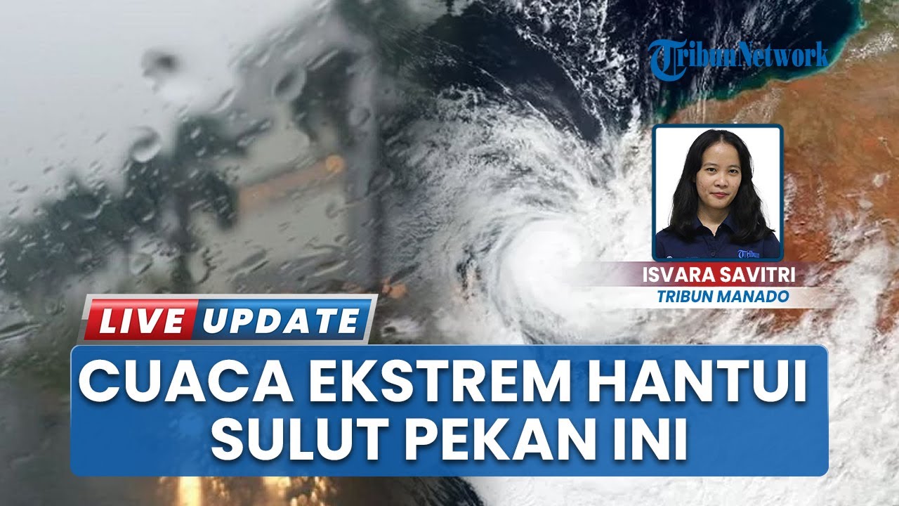 Sulawesi Utara Dihantui Cuaca Ekstrem, Stasiun Meteorologi Sebut Ada Sejumlah Faktor Penyebab