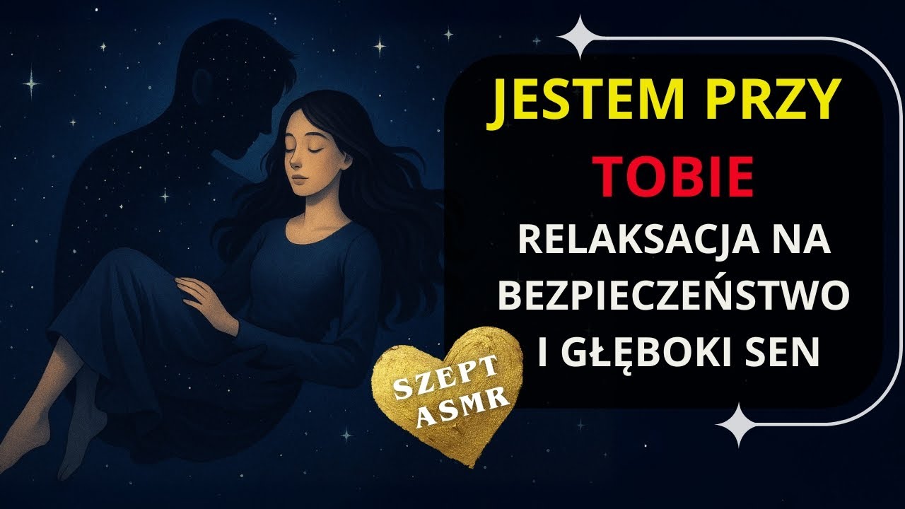 Jestem PRZY TOBIE - NAJLEPSZA Relaksacja Na BEZPIECZEŃSTWO i GŁĘBOKI SEN [Czuły SZEPT ASMR]