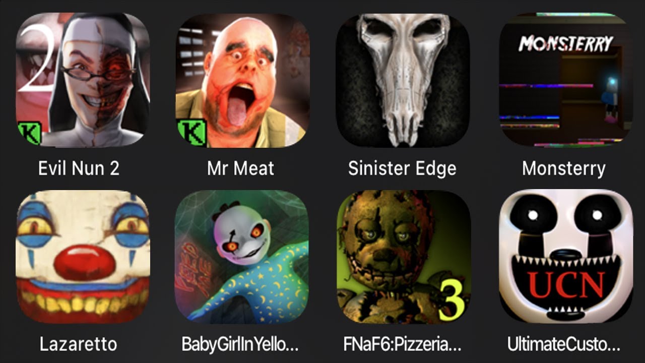Evil Nun 2,Mr Meat,Sinister Edge,Monsterry,Lazaretto,Baby Girl In Yellow House 3D,FNaF 3,CustomNight