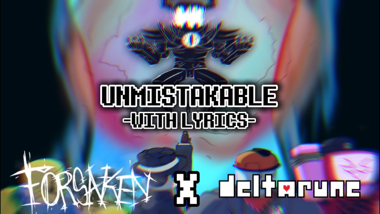UNMISTAKABLE (ROARING EDITION) || FORSAKEN X DELTARUNE || С ТЕКСТОМ ПЕСНИ