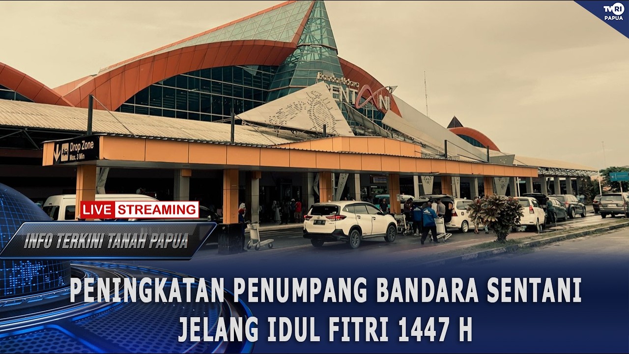 INFO TERKINI -  PENINGKATAN PENUMPANG BANDARA SENTANI JELANG IDUL FITRI 1447 H